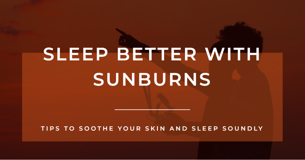 Better Sleep With Sunburns